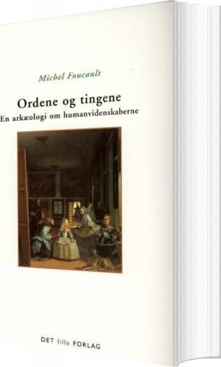 Ordene Og Tingene - Michel Foucault - Bog - Akademisk Forlag