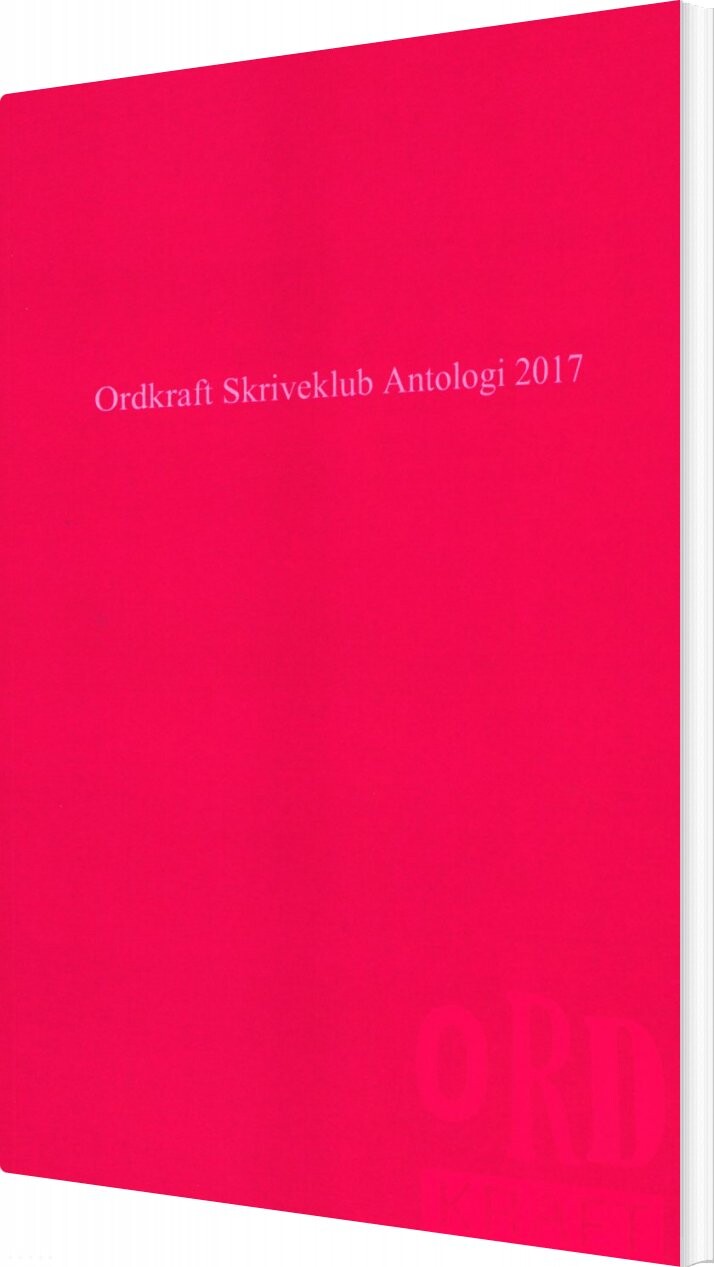 Ordkraft Skriveklub Antologi 2017 - Ina Ravnkilde - Bog - Ordkraft Festival