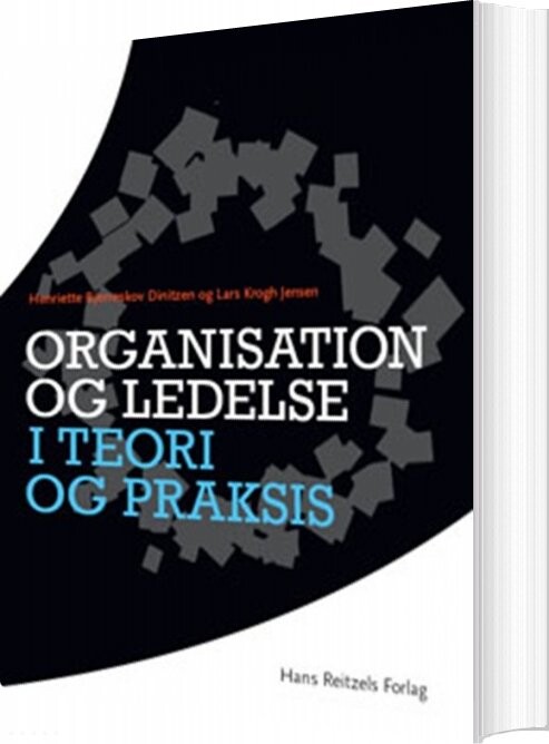 Organisation Og Ledelse I Teori Og Praksis - Lars Krogh Jensen - Bog - Hans Reitzels Forlag