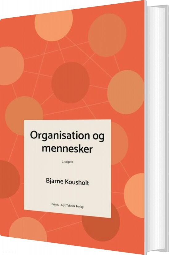 Organisation Og Mennesker - Bjarne Kousholt - Bog - Akademisk Forlag