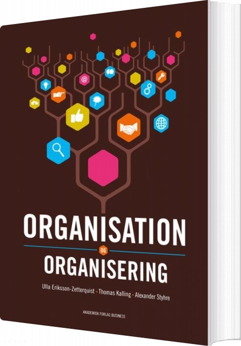 Organisation Og Organisering - Alexander Styhre - Bog - Akademisk Forlag