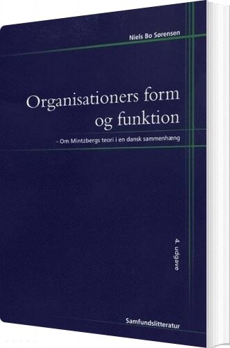 Organisationers Form Og Funktion - Niels Bo Sørensen - Bog - Forlaget Samfundslitteratur