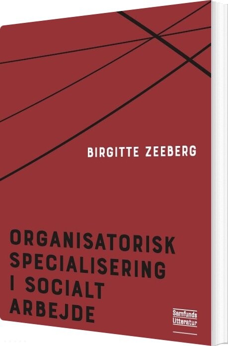 Organisatorisk Specialisering I Socialt Arbejde - Birgitte Zeeberg - Bog - Forlaget Samfundslitteratur