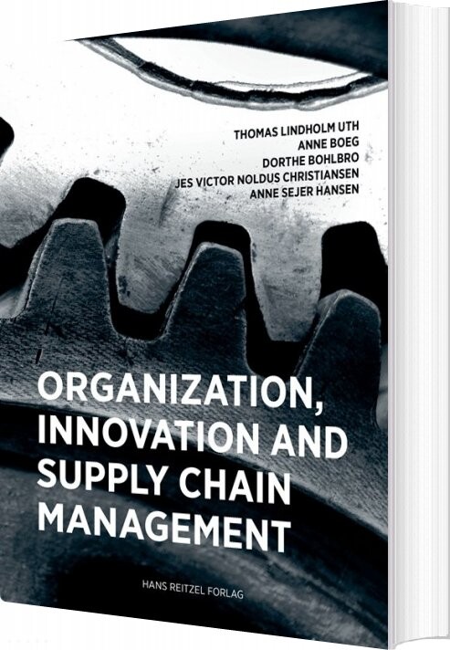 Organisation, Innovation And Supply Chain Management - Dorthe Bohlbro - Bog - Hans Reitzels Forlag