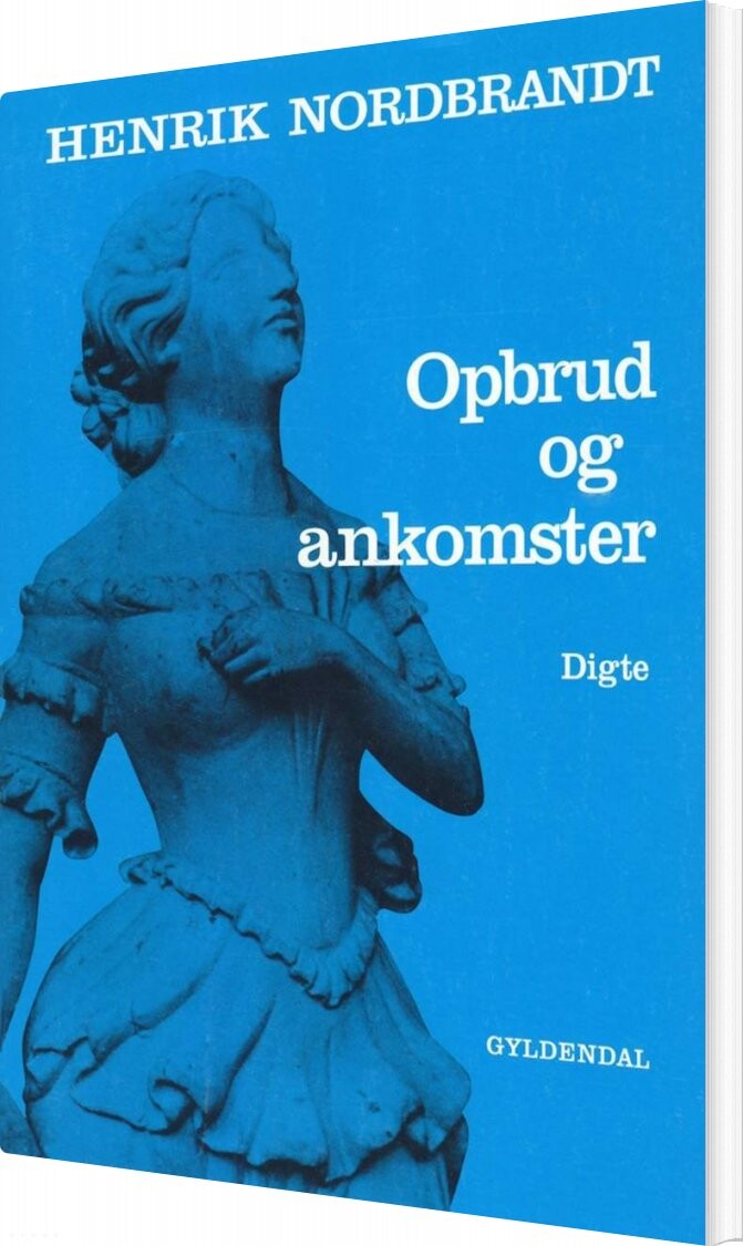 Opbrud Og Ankomster - Henrik Nordbrandt - Bog - Gyldendal