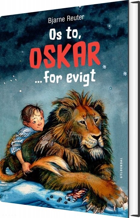 Os To, Oskar ... For Evigt - Bjarne Reuter - Bog - Gyldendal