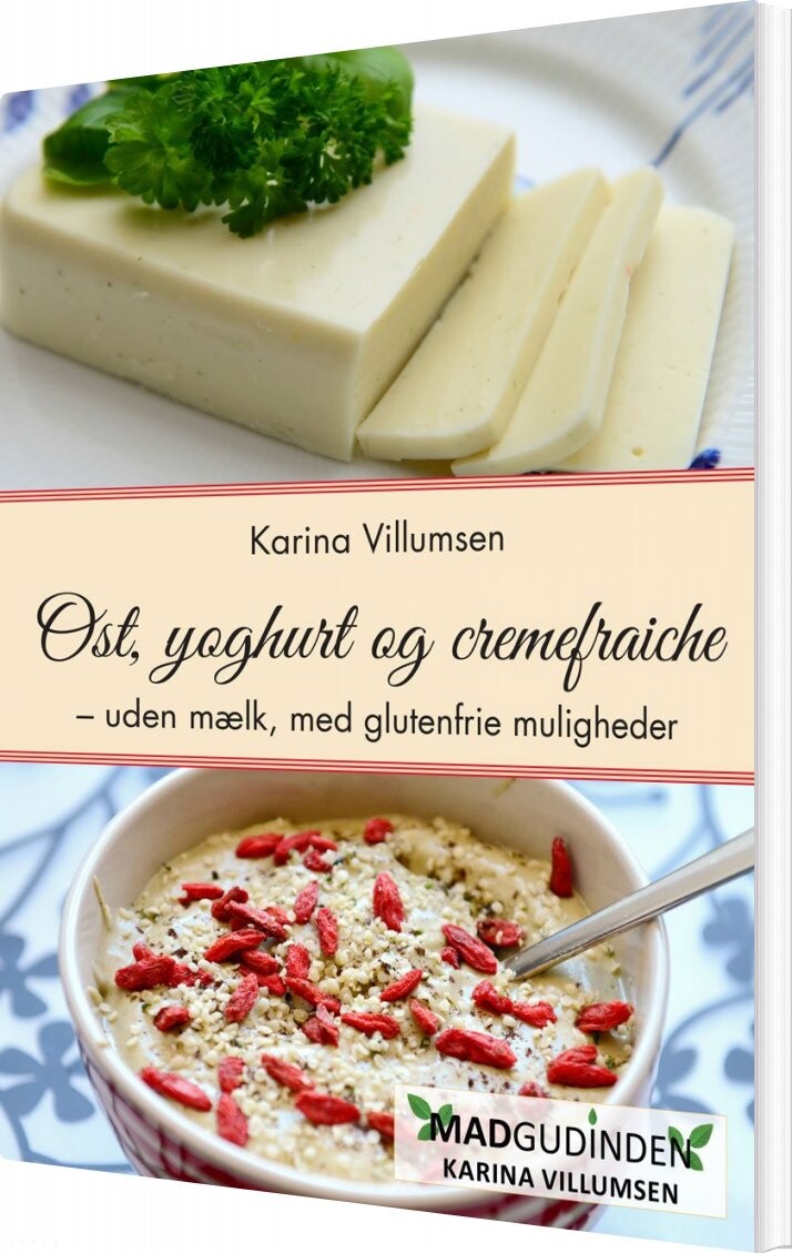 Ost, Yoghurt Og Cremefraiche - Karina Villumsen - Bog - Madgudinden