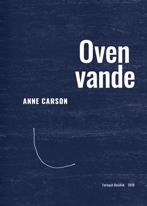 Oven Vande - Anne Carson - Bog - Basilisk