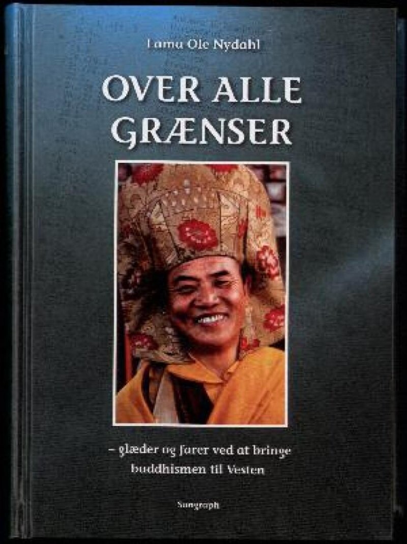 Over Alle Grænser - Lama Ole Nydahl - Bog - Karma Kadjy Skolens Forlag