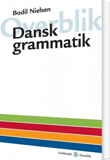 Overblik - Dansk Grammatik - Bodil Nielsen - Bog - Gyldendal