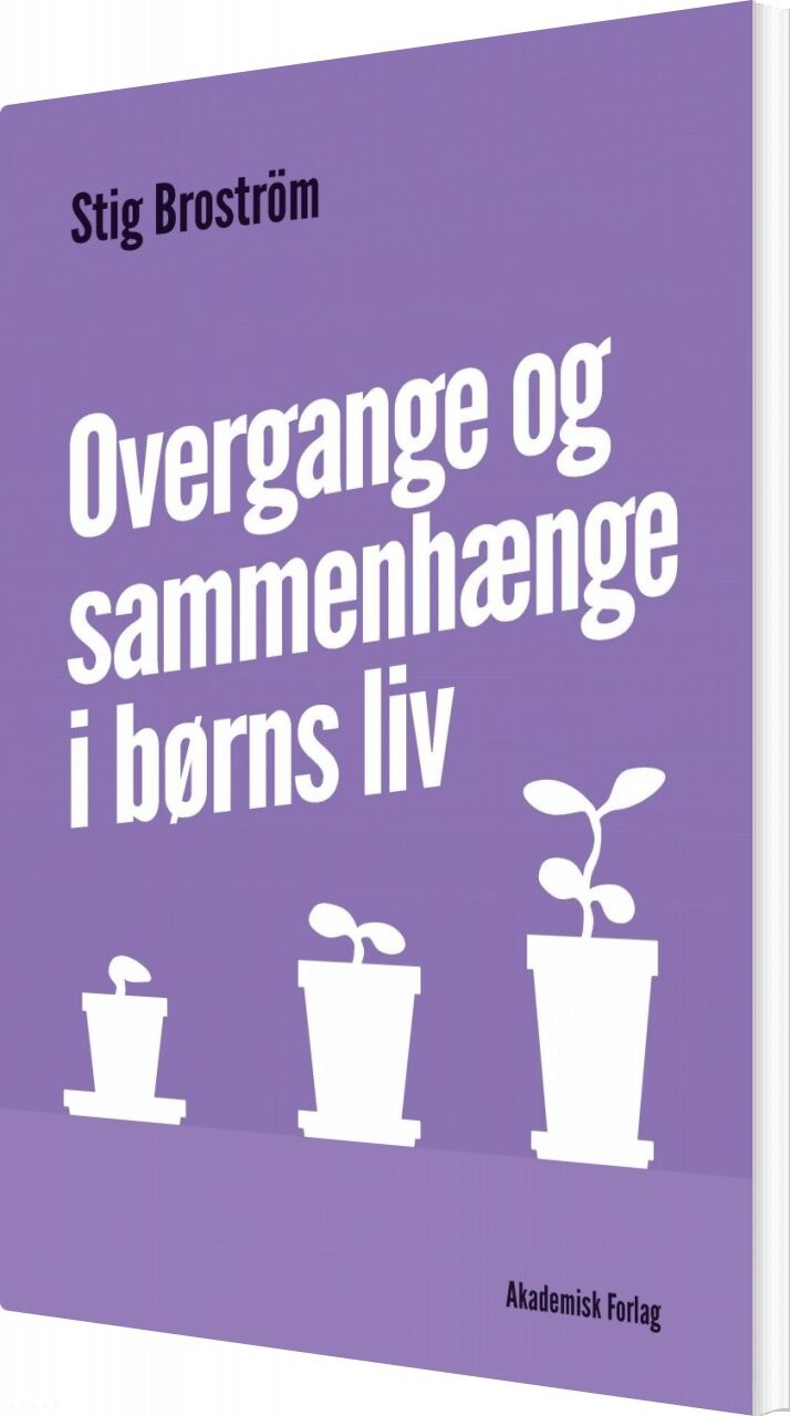 Overgange Og Sammenhænge I Børns Liv - Stig Broström - Bog - Akademisk Forlag