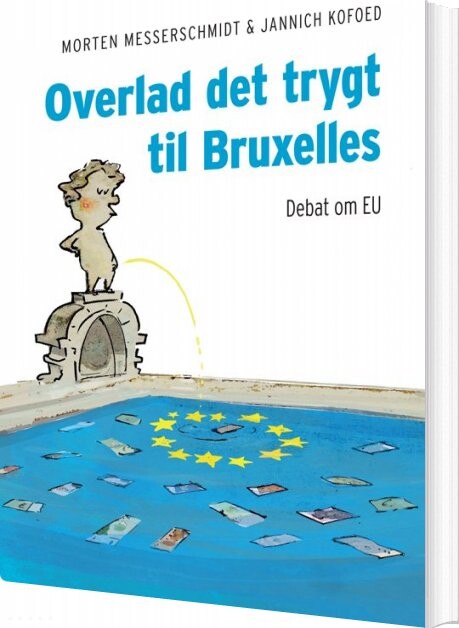 Overlad Det Trygt Til Bruxelles - Morten Messerschmidt - Bog - Hovedland