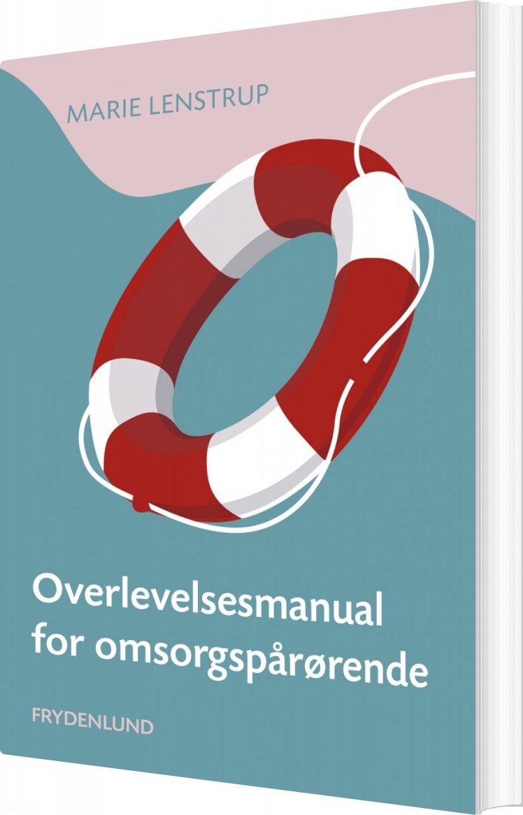 Overlevelsesmanual For Omsorgspårørende - Marie Lenstrup - Bog - Frydenlund