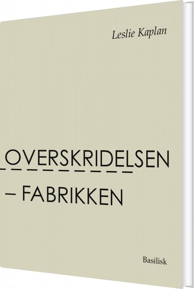 Overskridelsen - Fabrikken - Leslie Kaplan - Bog - Basilisk