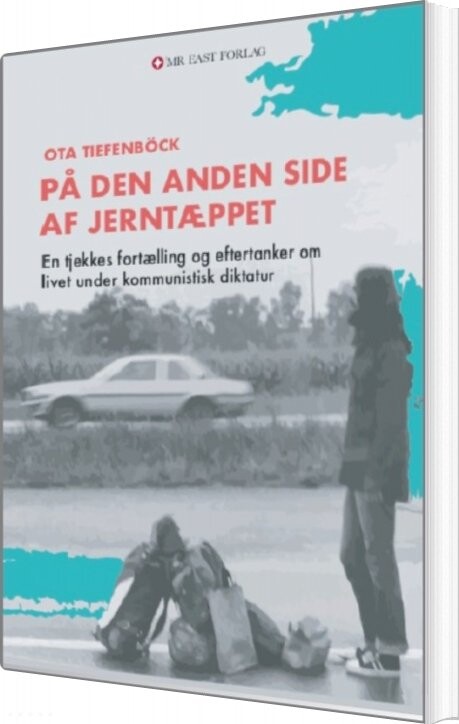 På Den Anden Side Af Jerntæppet - Ota Tiefenböck - Bog - Mr. East Forlag