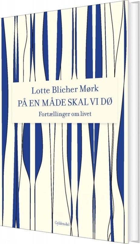 På En Måde Skal Vi Dø - Lotte Blicher Mørk - Bog - Gyldendal