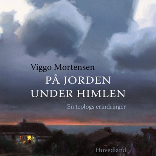 På Jorden Under Himlen - Viggo Mortensen - Bog - Hovedland