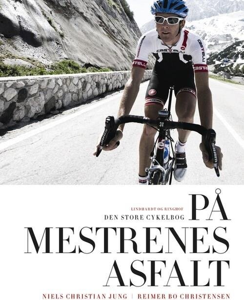 På Mestrenes Asfalt - Den Store Cykelbog I Farver - Reimer Bo Christensen - Bog - Lindhardt Og Ringhof