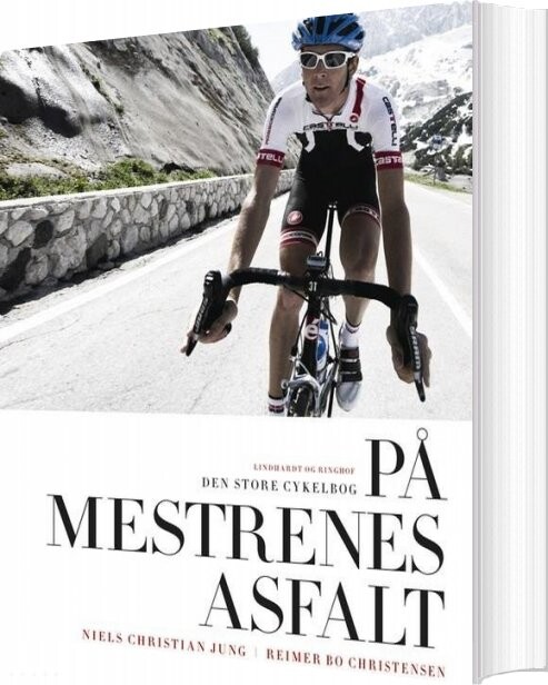 På Mestrenes Asfalt - Den Store Cykelbog I Sort Og Hvid - Reimer Bo Christensen - Bog - Lindhardt Og Ringhof