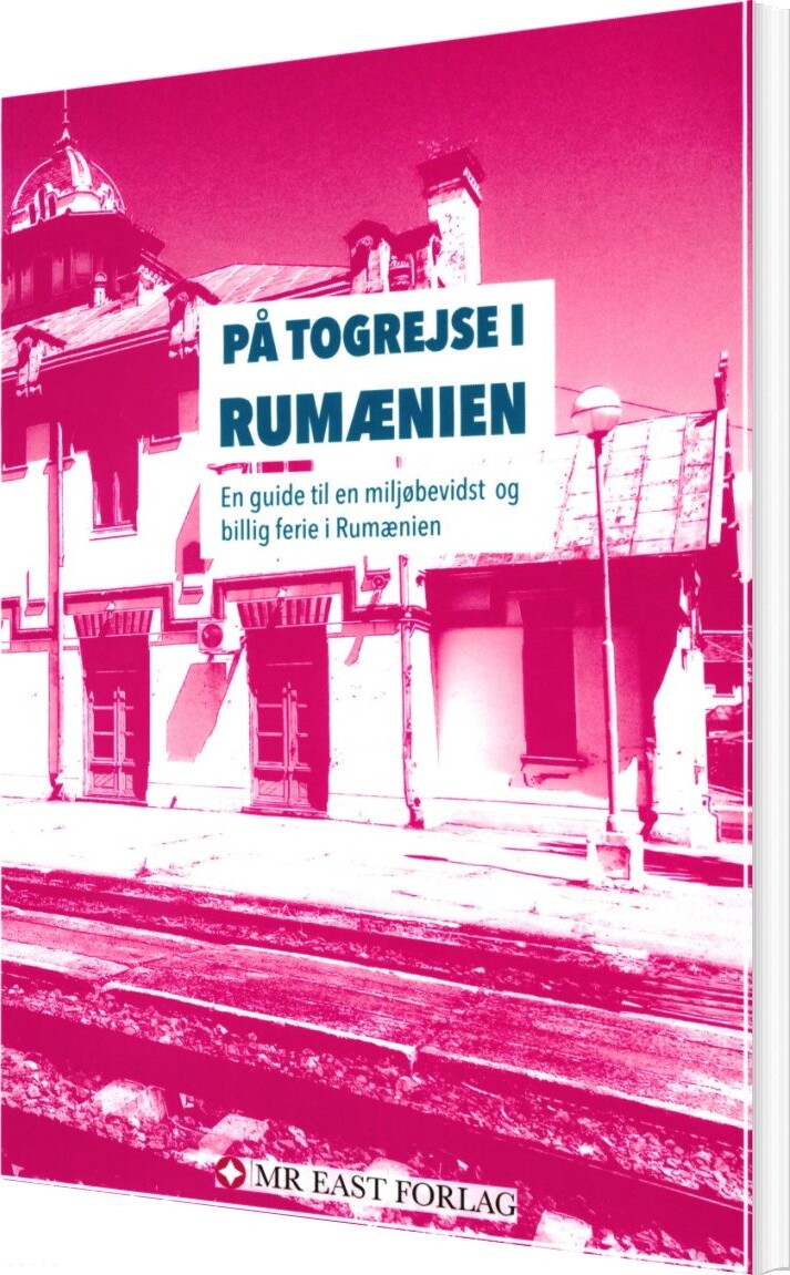 På Togrejse I Rumænien - Ota Tifenböck - Bog - Mr. East Forlag