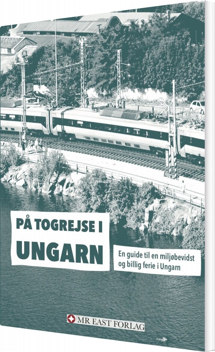 På Togrejse I Ungarn - Ota Tiefenböck - Bog - Mr. East Forlag