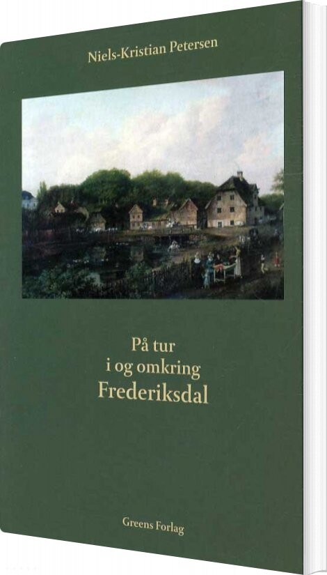 På Tur I Og Omkring Frederiksdal - Niels-kristian Petersen - Bog - Greens Forlag
