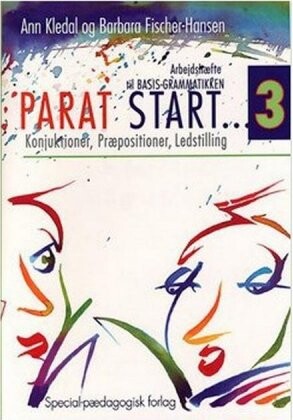 Parat Start 3 - Konjunktioner, Præpositioner, Ledstilling - Barbara Fischer-hansen - Bog - Special-pædagogisk Forlag