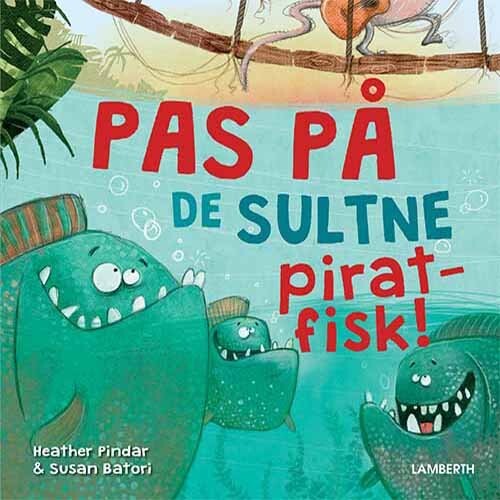 Pas På De Sultne Piratfisk! - Heather Pindar - Bog - Lamberth