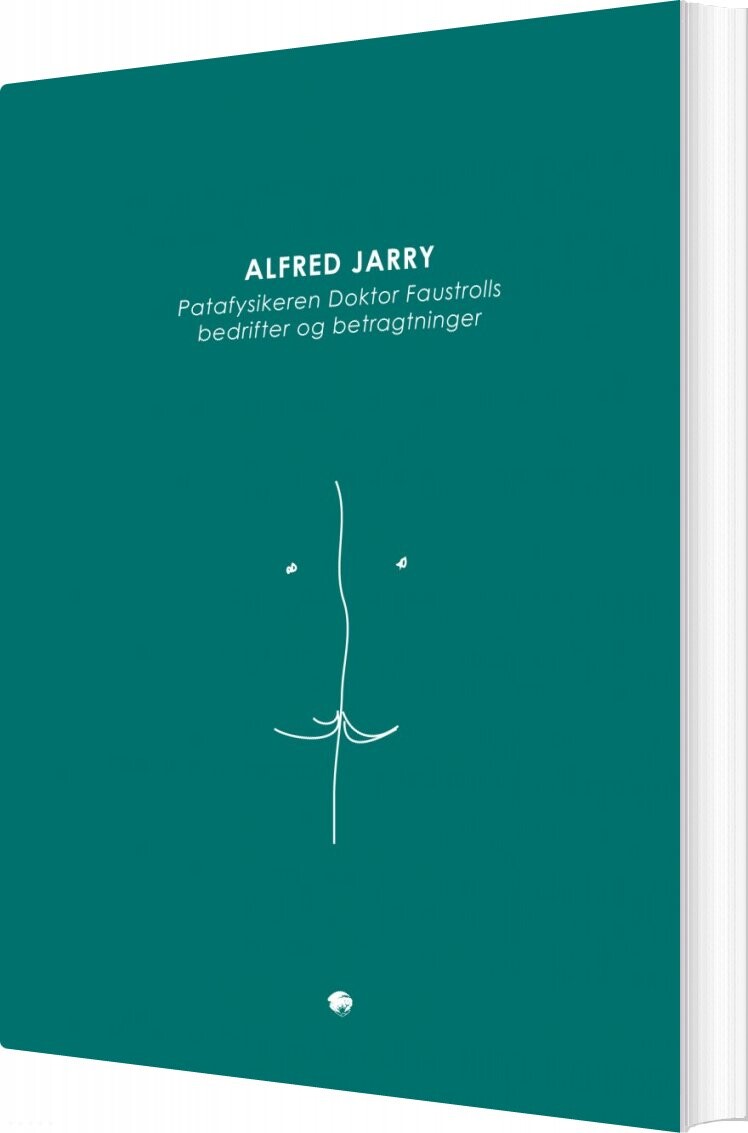 Patafysikeren Doktor Faustrolls Bedrifter Og Betragtninger - Alfred Jarry - Bog - Basilisk