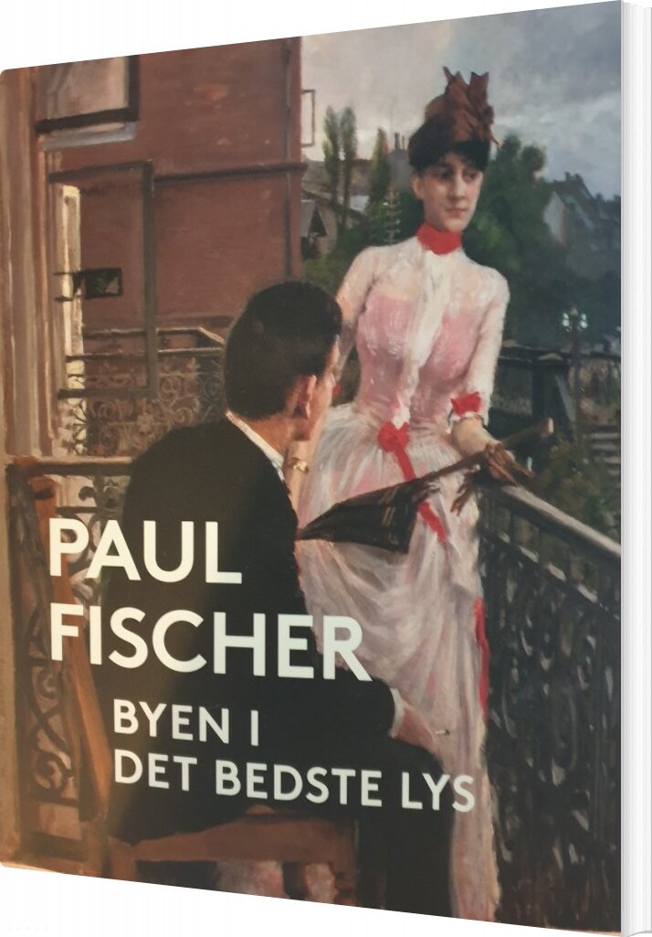 Paul Fischer - Byen I Det Bedste Lys - Martin Zerlang - Bog