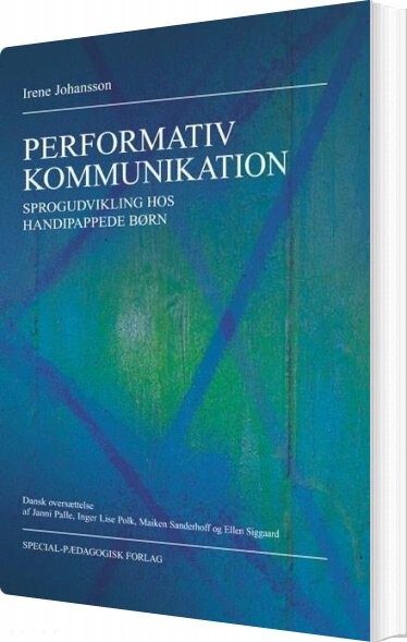 Performativ Kommunikation - Irene Johansson - Bog - Akademisk Forlag