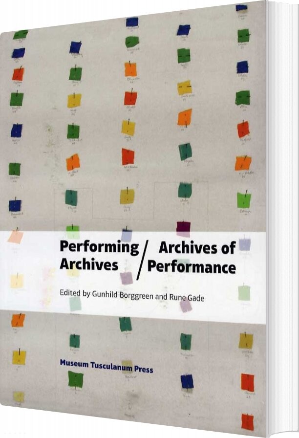 Performing Archives/archives Of Performance - Rune Gade - English Book - Museum Tusculanums Forlag
