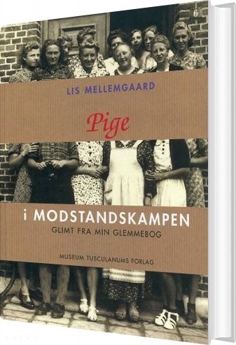 Pige I Modstandskampen - Lis Mellemgaard - Bog - Museum Tusculanums Forlag