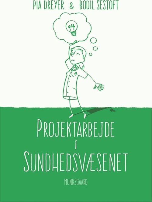 Projektarbejde I Sundhedsvæsenet - Pia Dreyer - Bog - Munksgaard