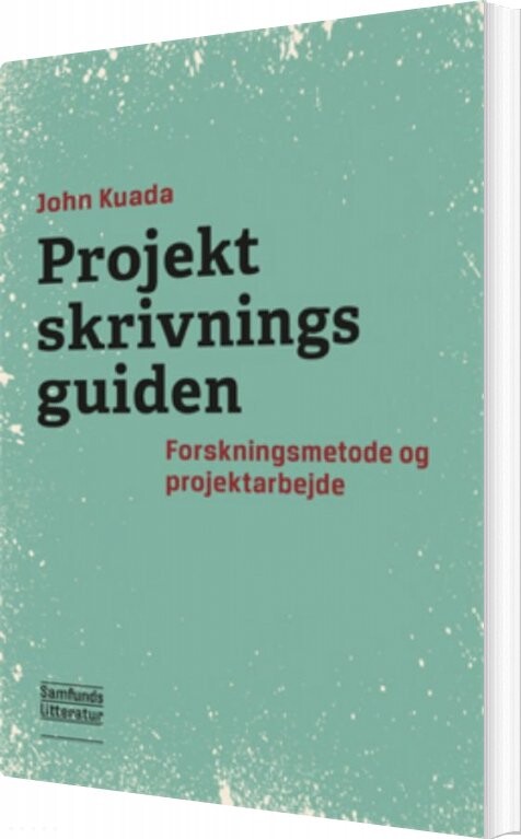 Projektskrivningsguiden - John Kuada - Bog - Forlaget Samfundslitteratur