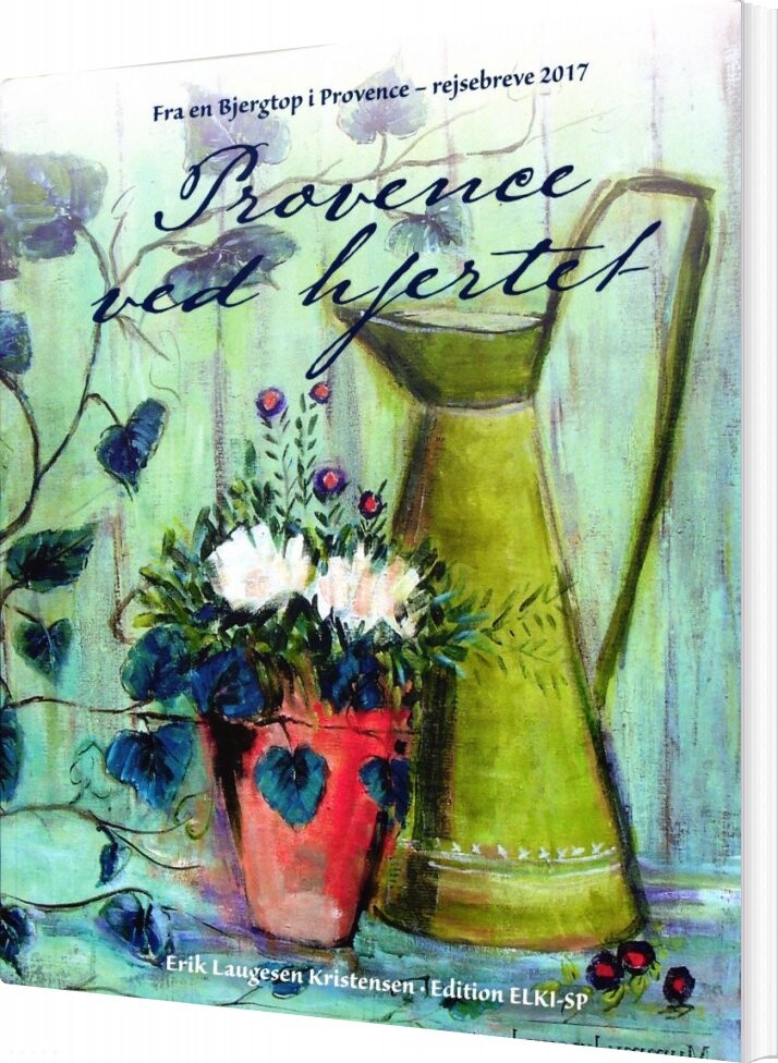 Provence Ved Hjertet - Erik Laugesen Kristensen - Bog - Edition Elki-sp