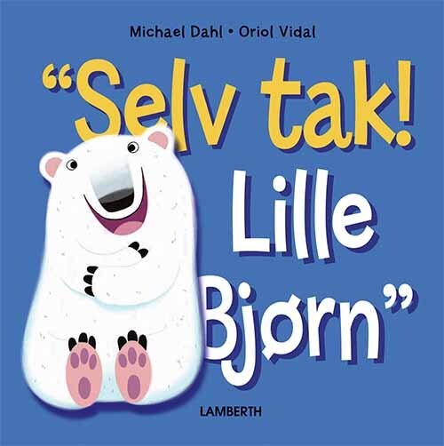 "selv Tak! Lille Bjørn" - Michael Dahl - Bog - Lamberth