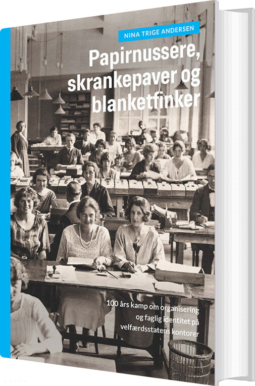 Papirnussere, Skrankepaver Og Blanketfinker - Nina Trige Andersen - Bog - Gads Forlag
