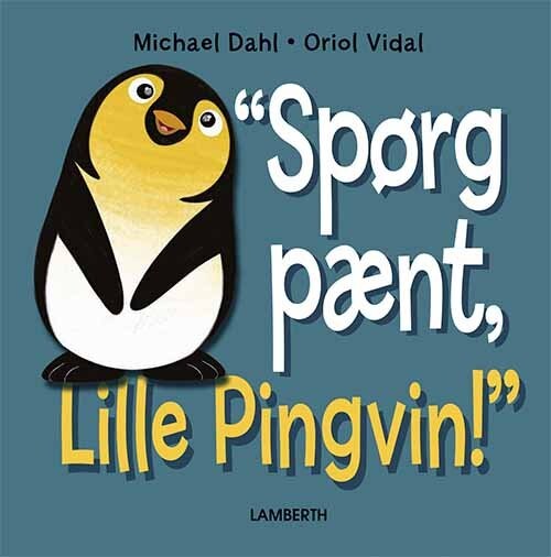 "spørg Pænt, Lille Pingvin!" - Michael Dahl - Bog - Lamberth