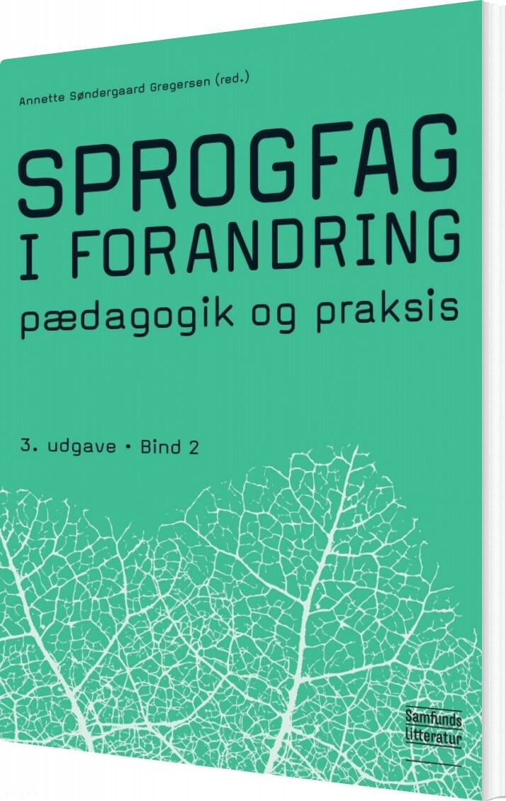 Sprogfag I Forandring 2 - Annette Søndergaard Gregersen - Bog - Forlaget Samfundslitteratur