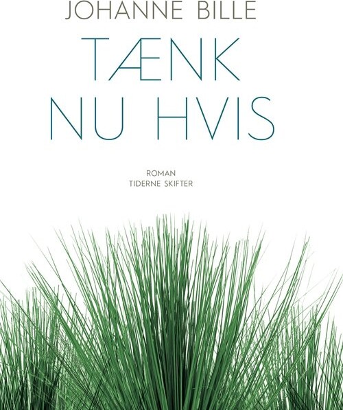 Tænk Nu Hvis - Johanne Bille - Bog - Tiderne Skifter
