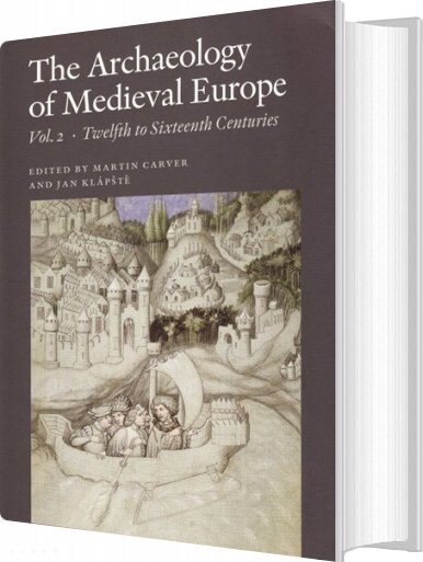 The Archaeology Of Medieval Europe Vol. 2 - Martin Carver - English Book - Aarhus Universitetsforlag