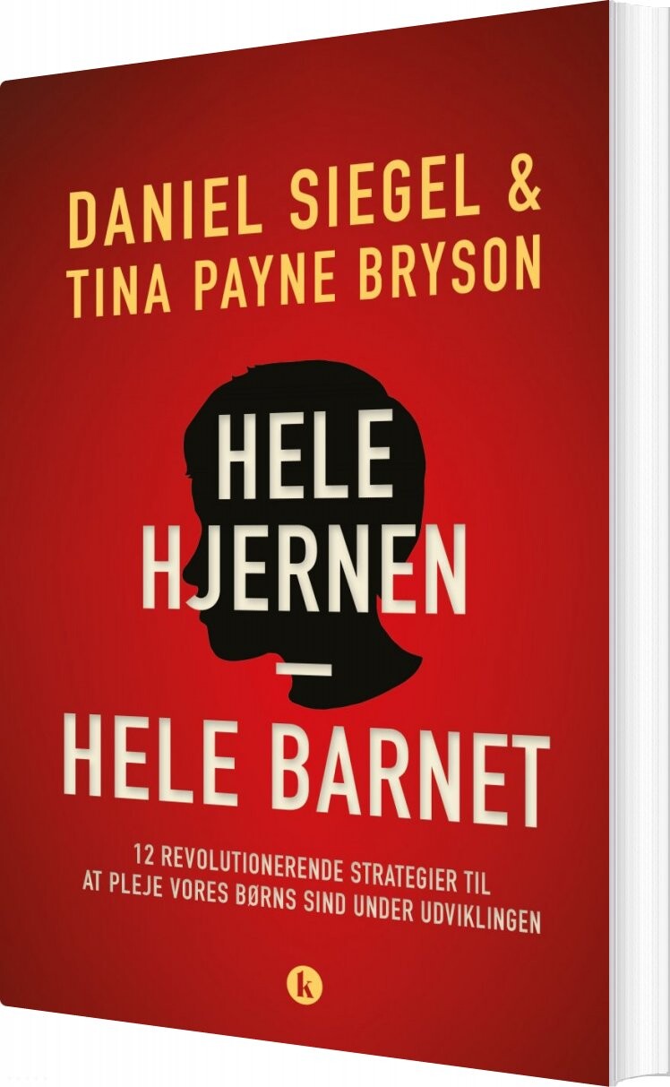Hele Hjernen  Hele Barnet - Daniel J. Siegel - Bog - Klim