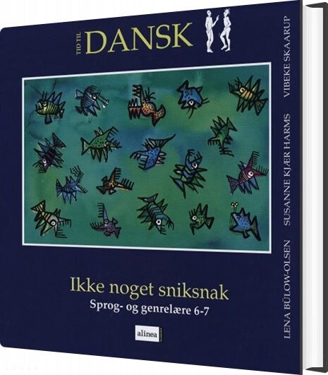 Tid Til Dansk 6.kl. Ikke Noget Snik Snak, Elevbog - Lena Bülow-olsen - Bog - Alinea