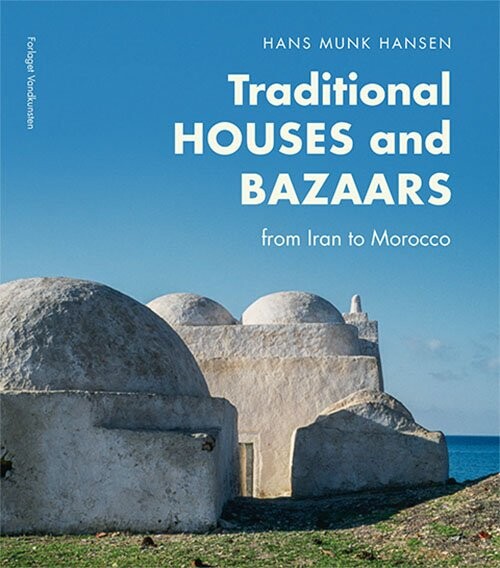 Traditional Houses And Bazaars - Hans Munk Hansen - Bog - Forlaget Vandkunsten