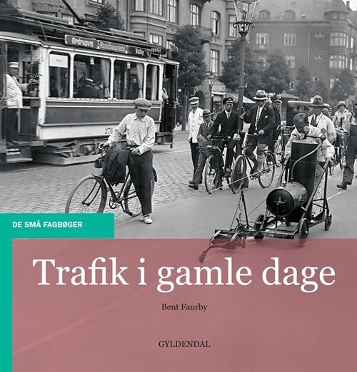 Trafik I Gamle Dage - Bent Faurby - Bog - Gyldendal