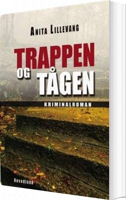 Trappen Og Tågen - Anita Lillevang - Bog - Hovedland