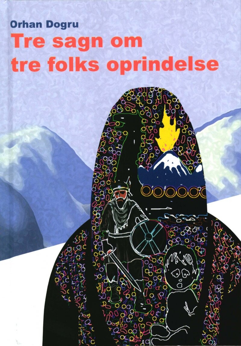 Tre Sagn Om Tre Folks Oprindelse - Orhan Dogru - Bog - Tsdk