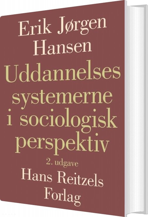 Uddannelsessystemerne I Sociologisk Perspektiv - Erik Jørgen Hansen - Bog - Hans Reitzels Forlag