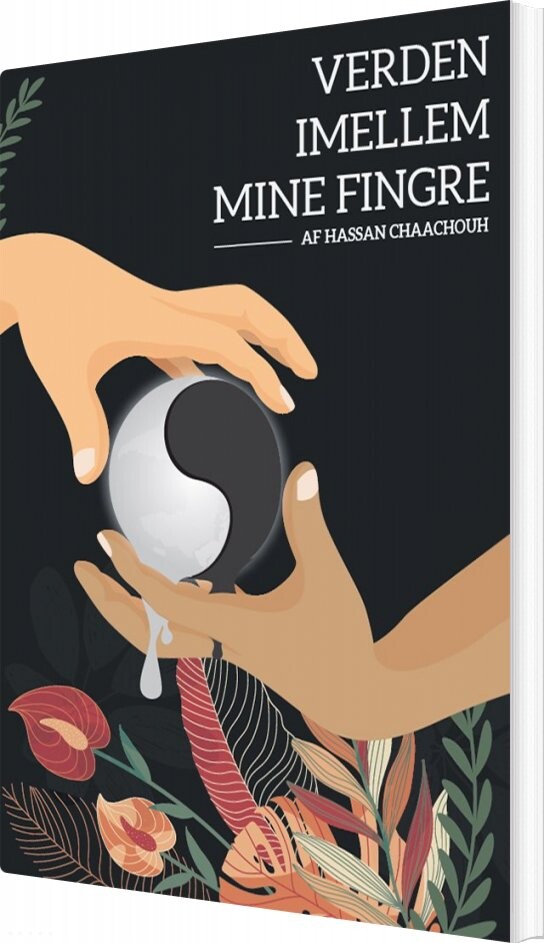 Verden Imellem Mine Fingre - Hassan Chaachouh - Bog - Forlaget Muse